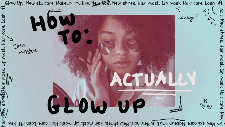 How to Actually Glow Up